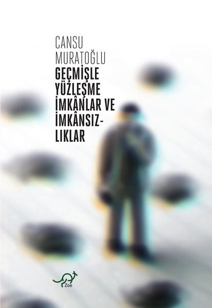 Geçmişle Yüzleşme İmkanlar ve İmkansızlıklar - Zoe Kitap