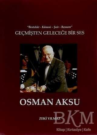 Geçmişten Geleceğe Bir Ses Osman Aksu - Çağlar Musıki Yayınları