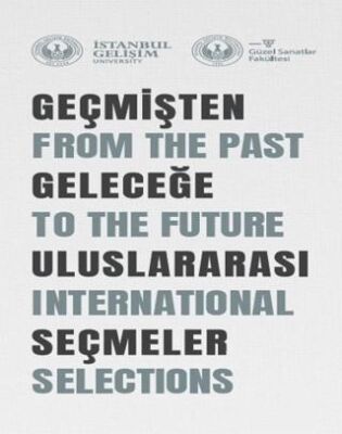 Geçmişten Geleceğe Uluslararası Seçmeler: From The Past To The Future International Selections - 1