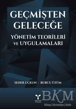 Geçmişten Geleceğe Yönetim Teorileri ve Uygulamaları - 1