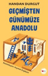 Geçmişten Günümüze Anadolu - Can Çocuk Yayınları