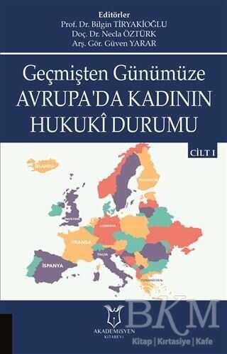Geçmişten Günümüze Avrupa`da Kadının Hukuki Durumu Cilt 1 - Akademisyen Kitabevi
