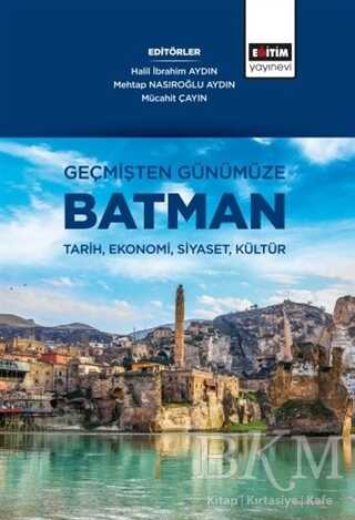 Geçmişten Günümüze Batman - Eğitim Yayınevi - Bilimsel Eserler