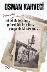 Geçmişten Günümüze; Bildiklerim, Gördüklerim, Yaşadıklarım - Bengisu Yayınları