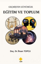 Geçmişten Günümüze Eğitim ve Toplum - Duvar Kitabevi