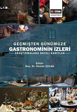 Geçmişten Günümüze Gastronominin İzleri - Eğitim Yayınevi - Bilimsel Eserler