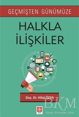 Geçmişten Günümüze Halkla İlişkiler - Ekin Basım Yayın