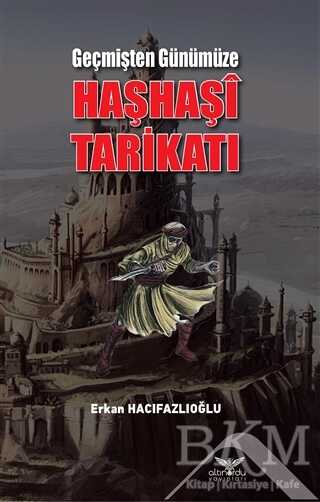 Geçmişten Günümüze Haşhaşi Tarikatı - Altınordu Yayınları
