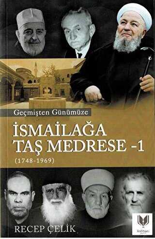 Geçmişten Günümüze İsmailağa Taş Medrese - 1 - Rabbani Yayınevi