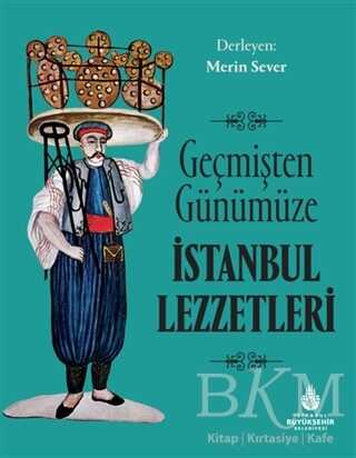 Geçmişten Günümüze İstanbul Lezzetleri - İBB Yayınları