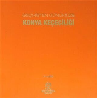 Geçmişten Günümüze Konya Keçeciliği - 1