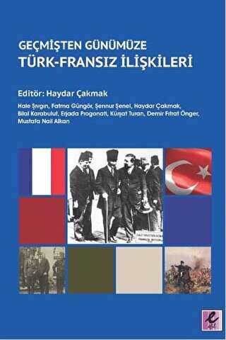 Geçmişten Günümüze Türk - Fransız İlişkileri - Efil Yayınevi