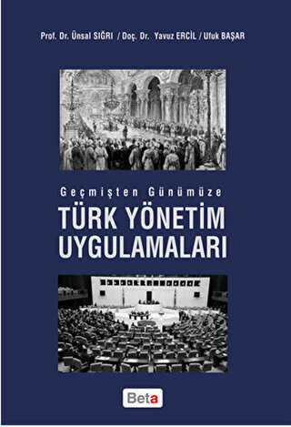 Geçmişten Günümüze Türk Yönetim Uygulamaları - Beta Yayınevi