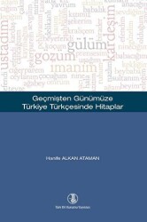 Geçmişten Günümüze Türkiye Türkçesinde Hitaplar - Türk Dil Kurumu Yayınları