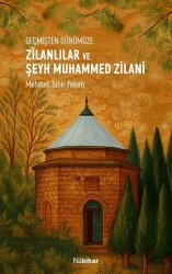 Geçmişten Günümüze Zilanlılar ve Şeyh Muhammed Zilani - Nubihar Yayınları