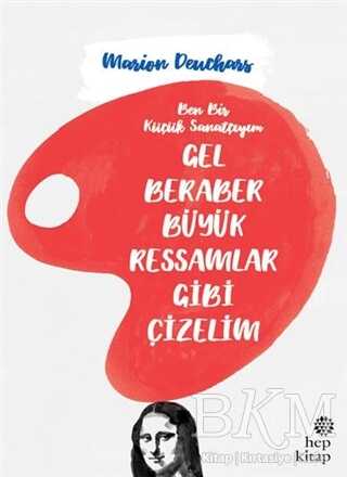 Gel Beraber Büyük Ressamlar Gibi Çizelim - Hep Kitap