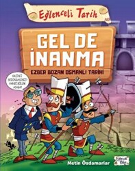 Gel De İnanma - Ezber Bozan Osmanlı Tarihi - Eğlenceli Bilgi Yayınları