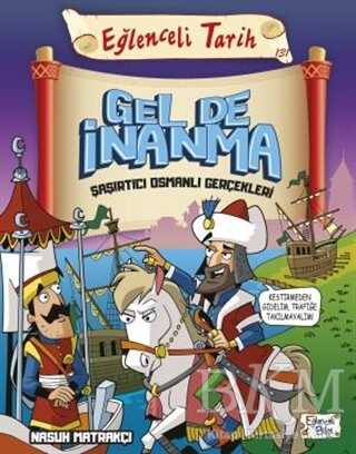 Gel de İnanma Şaşırtıcı Osmanlı Gerçekleri - Eğlenceli Tarih - Eğlenceli Bilgi Yayınları