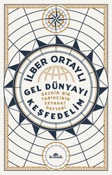 Gel Dünyayı Keşfedelim - Gezgin Bir Tarihçinin Seyahat Defteri - Kronik Kitap