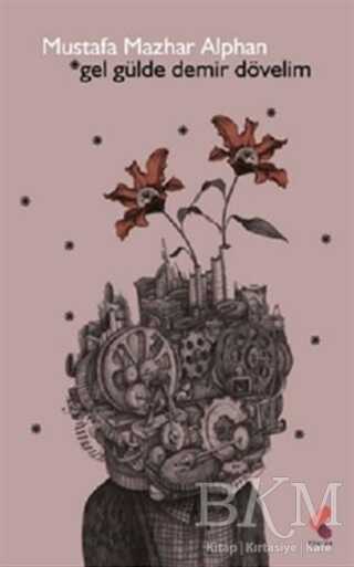 Gel Gülde Demir Dövelim - Klaros Yayınları