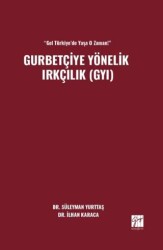  Gel Türkiye’de Yaşa O Zaman! Gurbetçiye Yönelik Irkçılık GYI - Gazi Kitabevi