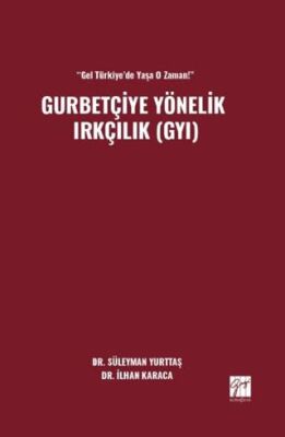  Gel Türkiye’de Yaşa O Zaman! Gurbetçiye Yönelik Irkçılık GYI - 1