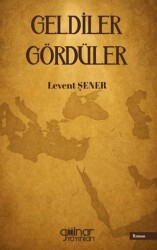 Geldiler Gördüler - Gülnar Yayınları