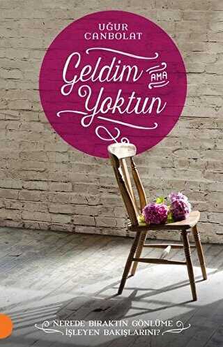 Geldim Ama Yoktun - Portakal Kitap