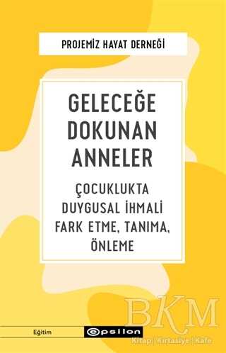 Geleceğe Dokunan Anneler - Epsilon Yayınevi