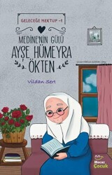 Geleceğe Mektup 1 - Medine’nin Gülü Ayşe Hümeyra Ökten - Mecaz Çocuk