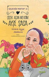 Geleceğe Mektup 2 - Çiçek Açan Mevsim Ayşe Şasa - Mecaz Çocuk