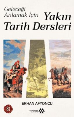Geleceği Anlamak İçin Yakın Tarih Dersleri - 1
