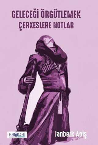 Geleceği Örgütlemek - Çerkeslere Notlar - Favori Yayınları