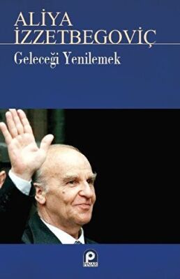 Geleceği Yenilemek Aliya İzzetbegoviç kapağı