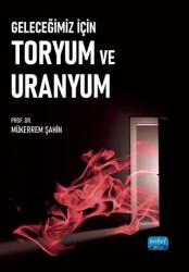 Geleceğimiz İçin Toryum ve Uranyum - Nobel Akademik Yayıncılık