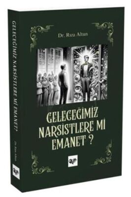 Geleceğimiz Narsistlere mi Emanet? - 1