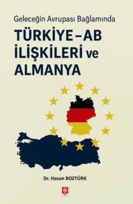 Geleceğin Avrupa Bağlamında Türkiye - AB İlişkileri ve Almanya - 1