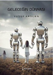 Geleceğin Dünyası - İkinci Adam Yayınları