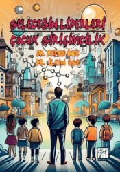 Geleceğin Liderleri: Çocuk Girişimcilik - Gazi Kitabevi