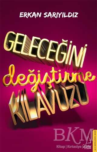 GELECEĞİNİ DEĞİŞTİRME KILAVUZU - Destek Yayınları
