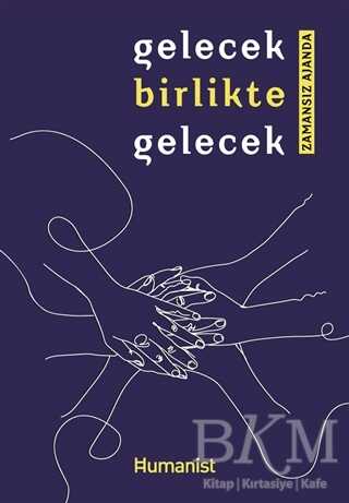 Gelecek Birlikte Gelecek - Hümanist Kitap Yayıncılık