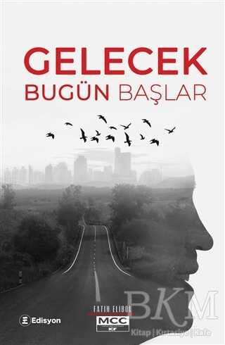 Gelecek Bugün Başlar - Edisyon Kitap