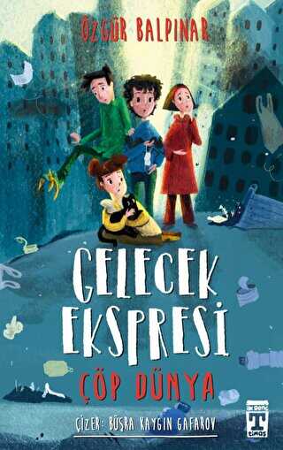 Gelecek Ekspresi - Çöp Dünya - İlk Genç Timaş