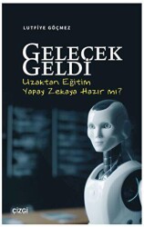 Gelecek Geldi - Uzaktan Eğitim Yapay Zekaya Hazır mı? - Çizgi Kitabevi Yayınları