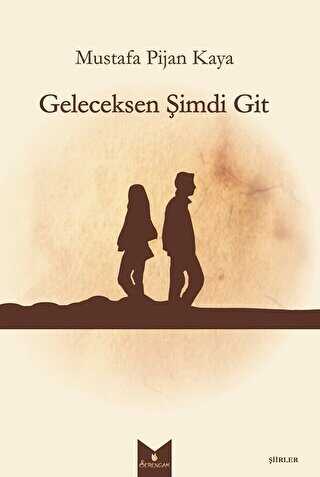Geleceksen Şimdi Git - Serencam Yayınevi