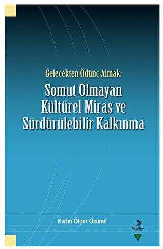 Gelecekten Ödünç Almak: Somut Olmayan Kültürel Miras ve Sürdürülebilir Kalkınma