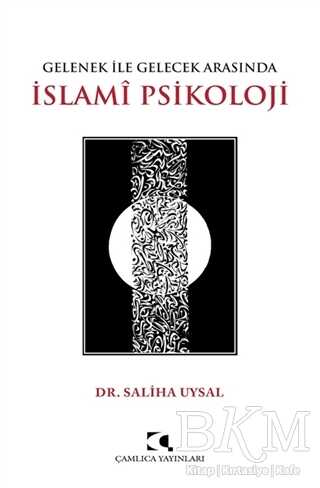 Gelenek ile Gelecek Arasında İslami Psikoloji - Çamlıca Yayınları