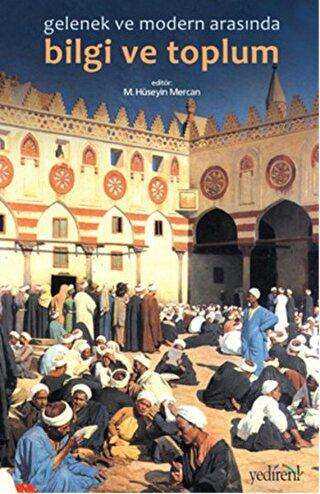 Gelenek ve Modernlik Arasında Bilgi ve Toplum - Yedirenk Kitapları
