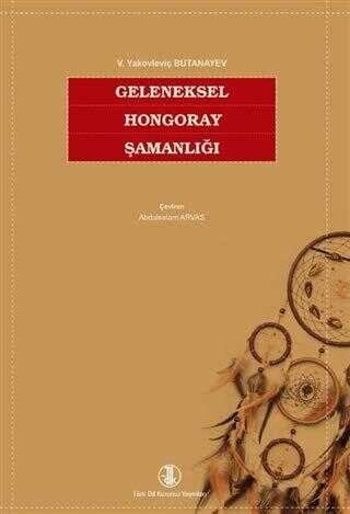 Geleneksel Hongoray Şamanlığı - Türk Dil Kurumu Yayınları