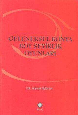Geleneksel Konya Köy Seyirlik Oyunları - Kömen Yayınları